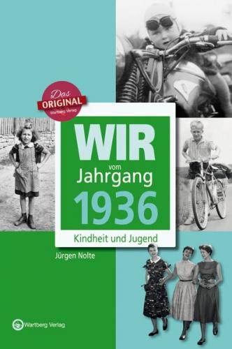 Wir vom Jahrgang 1936 - Kindheit und Jugend 