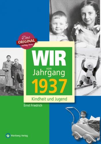 Wir vom Jahrgang 1937 - Kindheit und Jugend 