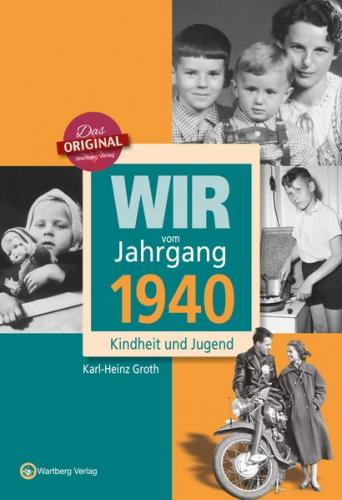 Wir vom Jahrgang 1940 - Kindheit und Jugend 