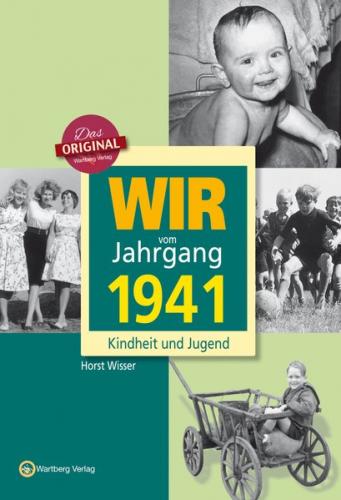 Wir vom Jahrgang 1941 - Kindheit und Jugend 