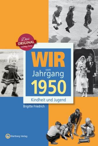 Wir vom Jahrgang 1950 - Kindheit und Jugend 
