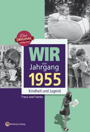 Wir vom Jahrgang 1955 - Kindheit und Jugend 