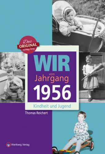 Wir vom Jahrgang 1956 - Kindheit und Jugend 