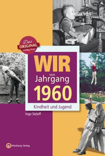 Wir vom Jahrgang 1960 - Kindheit und Jugend 