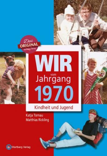 Wir vom Jahrgang 1970 - Kindheit und Jugend 