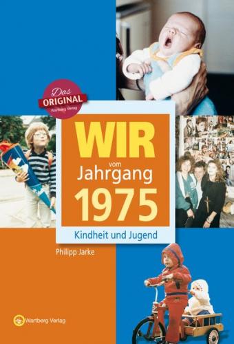 Wir vom Jahrgang 1975 - Kindheit und Jugend 