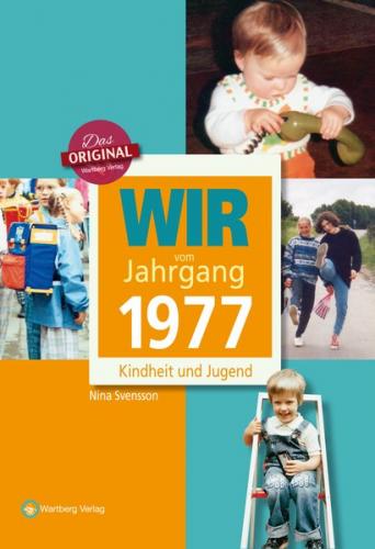 Wir vom Jahrgang 1977 - Kindheit und Jugend 