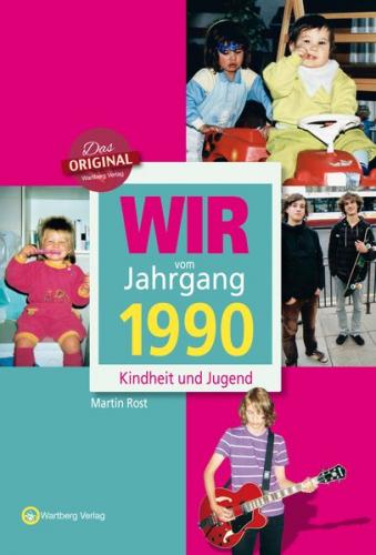 Wir vom Jahrgang 1990 - Kindheit und Jugend 
