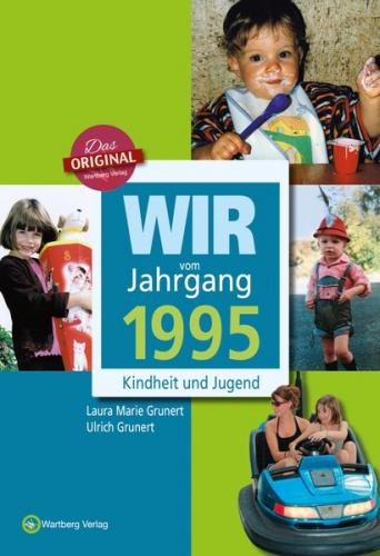 Wir vom Jahrgang 1995 - Kindheit und Jugend 