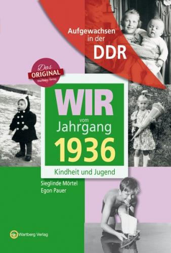 Aufgewachsen in der DDR - Wir vom Jahrgang 1936 - Kindheit und Jugend 