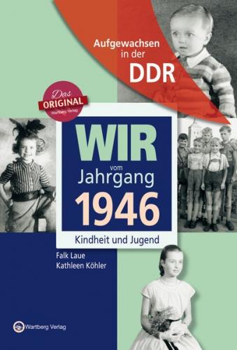 Aufgewachsen in der DDR - Wir vom Jahrgang 1946 - Kindheit und Jugend 