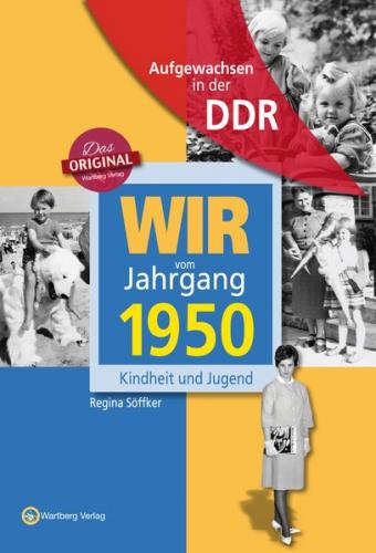 Aufgewachsen in der DDR - Wir vom Jahrgang 1950 - Kindheit und Jugend 