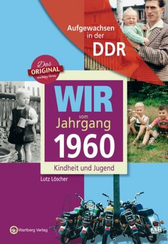 Aufgewachsen in der DDR - Wir vom Jahrgang 1960 - Kindheit und Jugend 