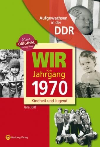 Aufgewachsen in der DDR - Wir vom Jahrgang 1970 - Kindheit und Jugend 