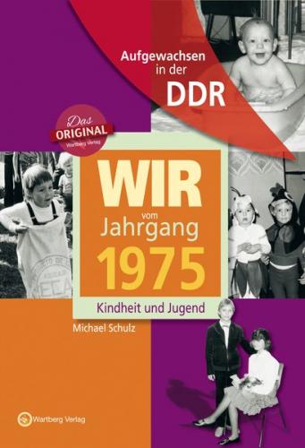 Aufgewachsen in der DDR - Wir vom Jahrgang 1975 - Kindheit und Jugend 