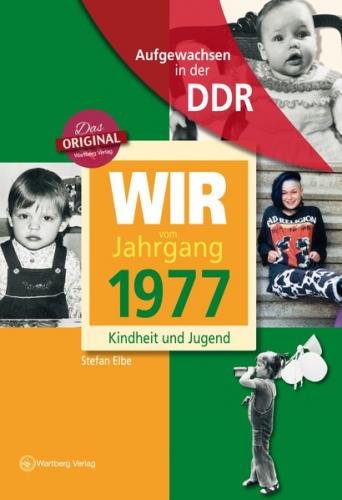 Aufgewachsen in der DDR - Wir vom Jahrgang 1977 - Kindheit und Jugend 