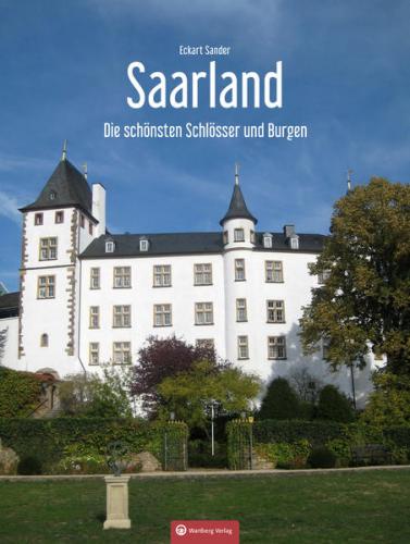 Saarland - Die schönsten Schlösser und Burgen 