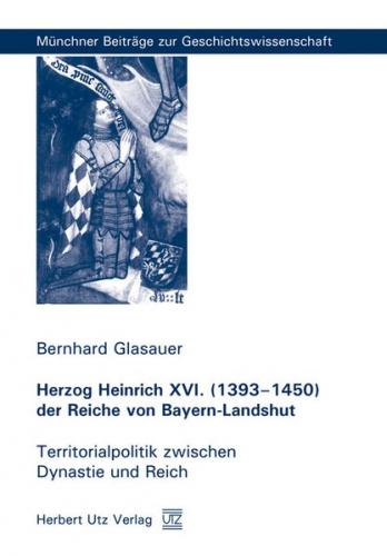 Herzog Heinrich XVI. (1393–1450) der Reiche von Bayern-Landshut 