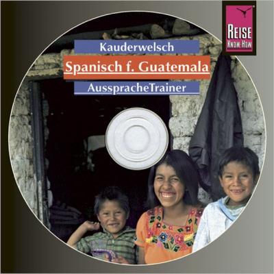 Reise Know-How Kauderwelsch AusspracheTrainer Spanisch für Guatemala (Audio-CD) (Audio-CD) 
