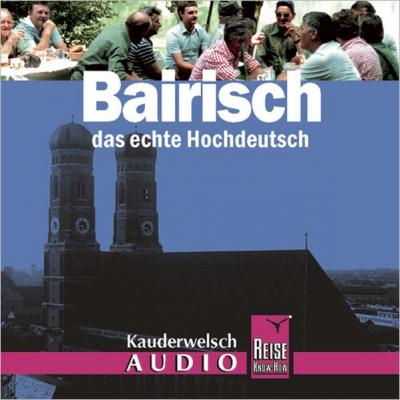 Reise Know-How Kauderwelsch AUDIO Bairisch (Audio-CD) (Audio-CD) 