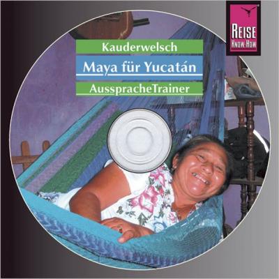 Reise Know-How Kauderwelsch AusspracheTrainer Maya für Yucatan (Audio-CD) (Audio-CD) 