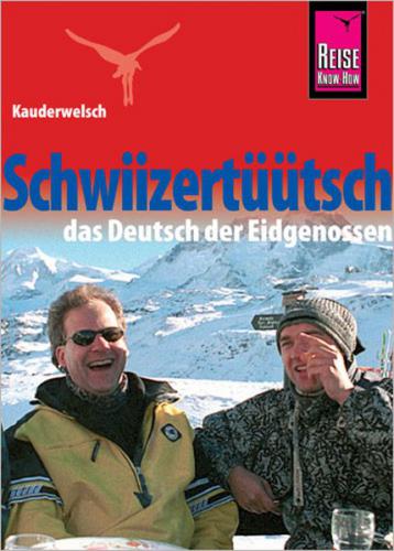 Reise Know-How Sprachführer Schwiizertüütsch - das Deutsch der Eidgenossen 