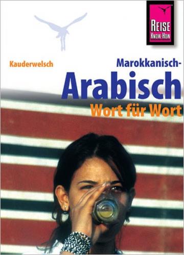 Marokkanisch-Arabisch - Wort für Wort 