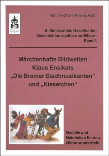 Märchenhafte Bildwelten Klaus Ensikats "Die Bremer Stadtmusikanten" und "Kieselchen" 