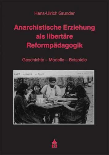 Anarchistische Erziehung als libertäre Reformpädagogik 