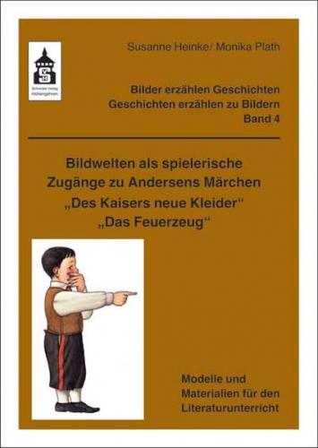 Bildwelten als spielerische Zugänge zu Andersens Märchen "Des Kaisers neue Kleider" + "Das Feuerzeug" 