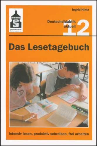 Das Lesetagebuch: intensiv lesen, produktiv schreiben, frei arbeiten 