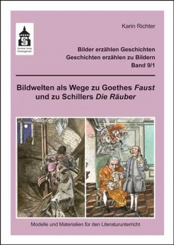Bildwelten als Wege zu Goethes Faust und zu Schillers Die Räuber 