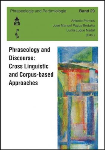 Phraseology and Discourse: Cross Linguistic and Corpus-based Approaches 