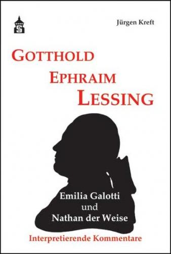 Gotthold Ephraim Lessing. Emilia Galotti und Nathan der Weise 
