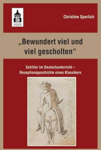 "Bewundert viel und viel gescholten" 