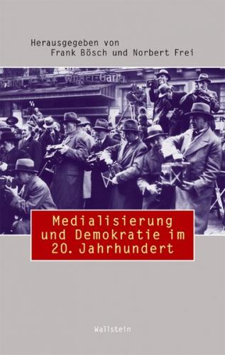Medialisierung und Demokratie im 20. Jahrhundert 