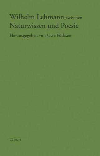 Wilhelm Lehmann zwischen Naturwissen und Poesie 