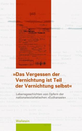»Das Vergessen der Vernichtung ist Teil der Vernichtung selbst« 