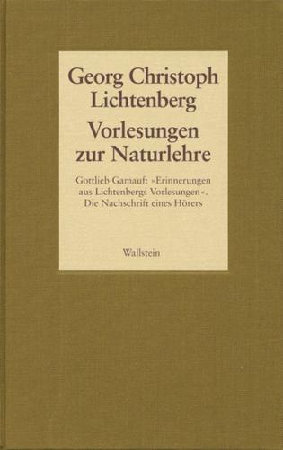 Vorlesungen zur Naturlehre. Gottlieb Gamauf: »Erinnerungen aus Lichtenbergs Vorlesungen«. Die Nachschrift eines Hörers 
