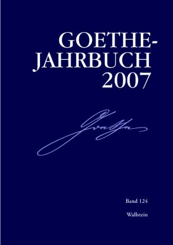 Goethe-Jahrbuch 124, 2007 