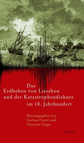 Das Erdbeben von Lissabon und der Katastrophendiskurs im 18. Jahrhundert 