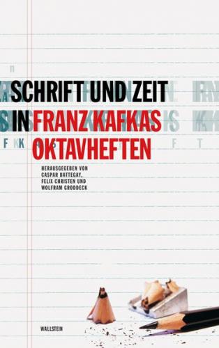 Schrift und Zeit in Franz Kafkas Oktavheften 