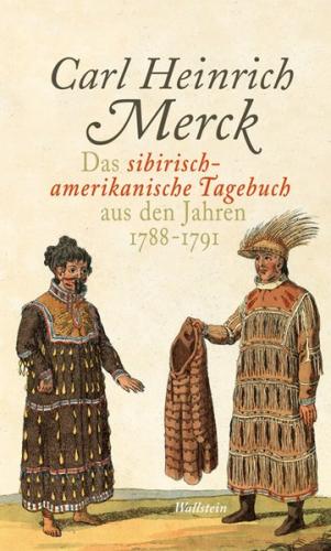 Das sibirisch-amerikanische Tagebuch aus den Jahren 1788 - 1791 