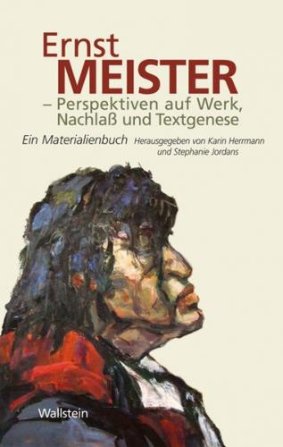 Ernst Meister - Perspektiven auf Werk, Nachlaß und Textgenese 