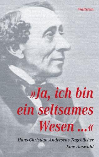 »Ja, ich bin ein seltsames Wesen...« 