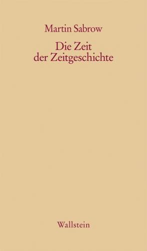 Die Zeit der Zeitgeschichte 