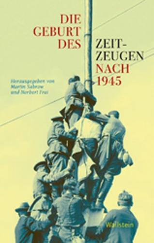 Die Geburt des Zeitzeugen nach 1945 