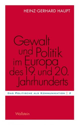 Gewalt und Politik im Europa des 19. und 20. Jahrhunderts 