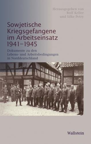 Sowjetische Kriegsgefangene im Arbeitseinsatz 1941-1945 