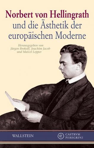 Norbert von Hellingrath und die Ästhetik der europäischen Moderne 
